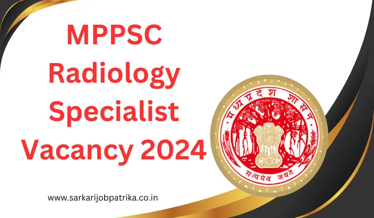 MPPSC-Radiology-Specialist-Vacancy-2024